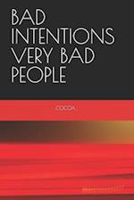 Bad Intentions Very Bad People
