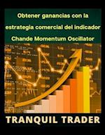 Obtener ganancias con la estrategia comercial del indicador Chande Momentum Oscillator (CMO)