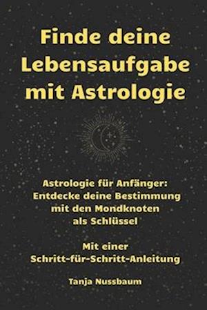 Finde deine Lebensaufgabe mit Astrologie