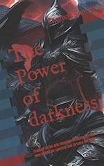 The Power of darkness
