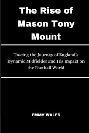 The Rise of Mason Tony Mount