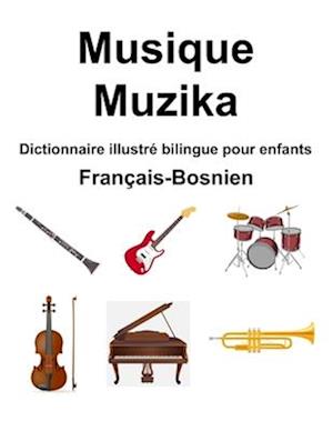 Français-Bosnien Musique / Muzika Dictionnaire illustré bilingue pour enfants