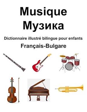 Français-Bulgare Musique / &#1052;&#1091;&#1079;&#1080;&#1082;&#1072; Dictionnaire illustré bilingue pour enfants