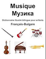 Français-Bulgare Musique / &#1052;&#1091;&#1079;&#1080;&#1082;&#1072; Dictionnaire illustré bilingue pour enfants