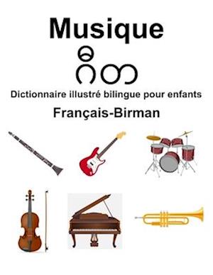 Français-Birman Musique / &#4098;&#4142;&#4112; Dictionnaire illustré bilingue pour enfants