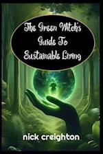 The Green Witch's Guide to Sustainable Living