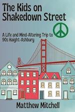 THE KIDS ON SHAKEDOWN STREET: A Life and Mind-Altering Trip to '90s Haight-Ashbury 