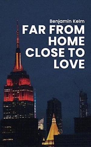 Far From Home Close To Love