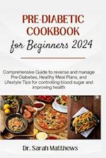 Pre-Diabetic Cookbook for Beginners 2024