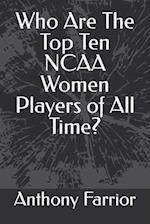 Who Are The Top Ten NCAA Women Players of All Time?