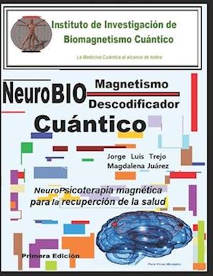 NeuroBiomagnetismo Cuántico Descodificador de Bloqueos mentales