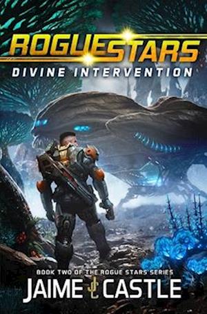 Rogue Stars: Divine Intervention: (A Military Sci-Fi Series)