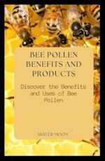 Bee Pollen Benefits and Products
