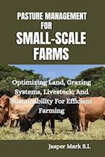 Pasture Management for Small-Scale Farms