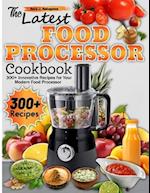 The Latest Food Processor Cookbook