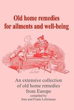 Old home remedies for ailments and for health