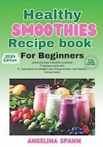 Healthy Smoothie Recipe Book for Beginner's 2024 Edition