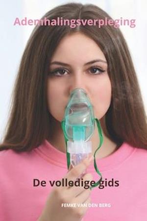 Ademhalingsverpleging De volledige gids