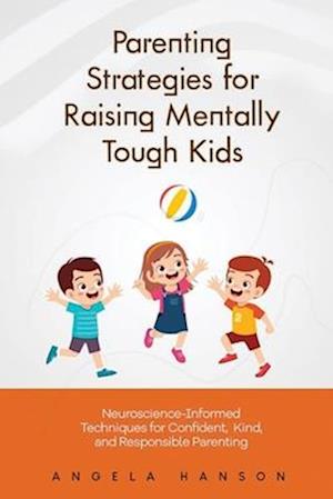 Parenting Strategies for Raising Mentally Tough Kids