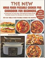 The New Ninja Foodi Possible Cooker Pro for Beginners: A Collection of more than 150 Delicious Ninja Foodi Possible Cooker Pro Recipes for Every Funct