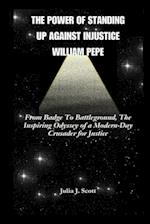 The Power Of Standing Up Against Injustice William Pepe