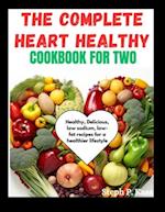 The Complete Heart Healthy Cookbook for Two