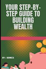 Your Step-by-Step Guide to Building Wealth