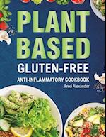 Plant-Based Gluten-Free Anti-Inflammatory Cookbook