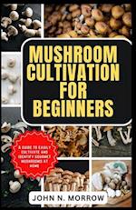 Mushroom Cultivation for Beginners