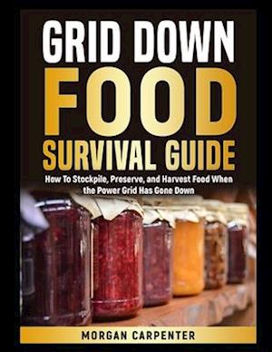 Grid Down Food Survival Guide