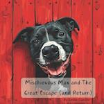 Mischievous Max and The Great Escape (and Return)