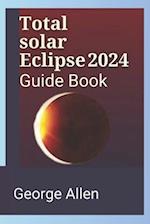 Total solar Eclipse 2024 Guide Book