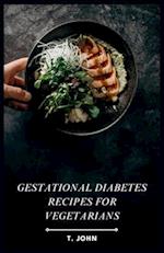 Gestational Diabetes Recipes for Vegetarians