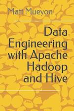 Data Engineering with Apache Hadoop and Hive