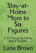 Stay-at-Home Mom to Six Figures