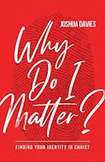 Why Do I Matter?