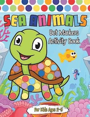 Sea Animals Dot Markers Activity Book for Kids Ages 2-5