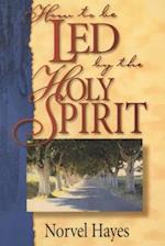 How To Be Led by the Holy Spirit 