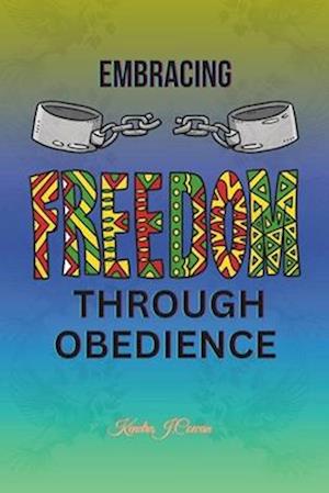 Embracing Freedom Through Obedience