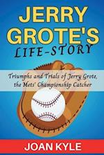 Jerry Grote's Life-Story