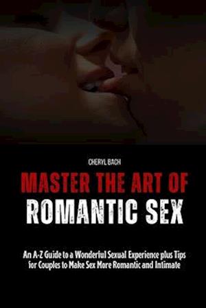 Master the Art of Romantic Sex