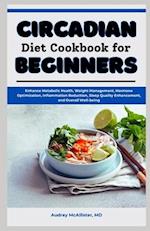 Circadian Diet Cookbook for Beginners