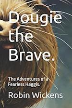 Dougie the Brave.