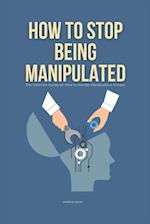 How To Stop Being Manipulated