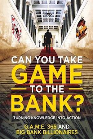 Can you take GAME to the BANK?