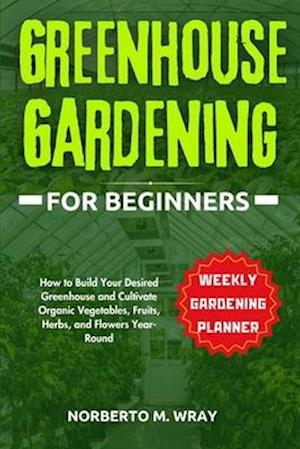 Greenhouse Gardening for Beginners