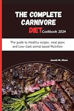 The Complete Carnivore Diet Cookbook 2024