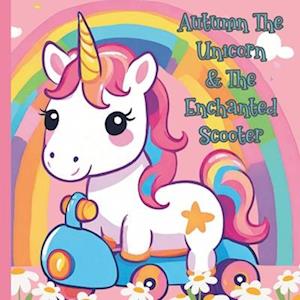 Autumn The Unicorn & The Enchanted Scooter Children's Book