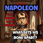 NAPOLEON - I'm A Grower, Not A Shower-What Sets His Bone A Part !