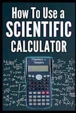 How to Use a Scientific Calculator
